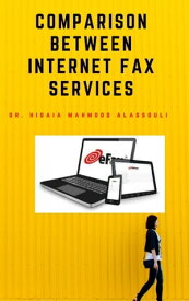 Comparison between Internet Fax Services【電子書籍】[ Dr. Hidaia Alassouli ]
