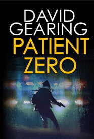 Patient Zero【電子書籍】[ David Gearing ]