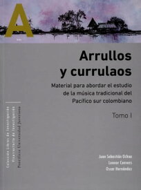 Arrullos y currulaos Material para abordar el estudio de la m?sica tradicional del Pac?fico sur colombiano Tomos I y II【電子書籍】[ Juan Sebasti?n Ochoa ]