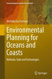 Environmental Planning for Oceans and Coasts Methods, Tools, and Technologies【電子書籍】[ Michelle Eva Portman ]