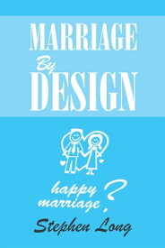 Marriage By Design【電子書籍】[ Stephen Long ]