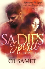 Sadie's Spirit a magical romantic suspense novella【電子書籍】[ CB Samet ]