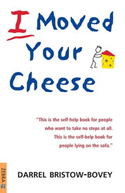 I Moved Your Cheese【電子書籍】[ Darrel Bristow-Bovey ]