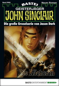 John Sinclair 980 Die R?cherin (1. Teil)【電子書籍】[ Jason Dark ]