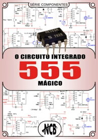 O Circuito Integrado 555 M?gico【電子書籍】[ Newton C. Braga ]