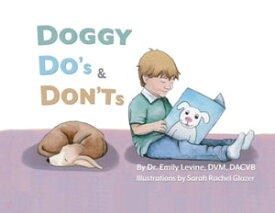Doggy Do's & Don'ts【電子書籍】[ Emily D. Levine ]