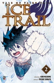 Fairy Tail - Ice Trail vol. 2【電子書籍】[ Hiro Mashima ]