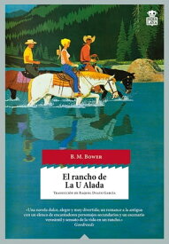 El rancho de La U Alada【電子書籍】[ B. M. Bower ]