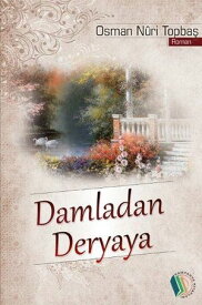 Damladan Deryaya【電子書籍】[ Osman Nuri Topba? ]