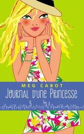 Journal d'une princesse - Tome 5 - L'anniversaire【電子書籍】[ Meg Cabot ]