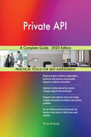 Private API A Complete Guide - 2020 Edition【電子書籍】[ Gerardus Blokdyk ]