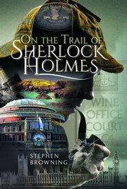 On the Trail of Sherlock Holmes【電子書籍】[ Stephen Browning ]
