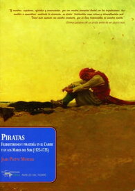 Piratas Filibusterismo y pirater?a en el Caribe y en los Mares del Sur (1522-1725)【電子書籍】[ Jean-Pierre Moreau ]