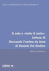 Il volo e ≪tutto il resto≫ Lettura di Staccando l'ombra da terra di Daniele Del Giudice【電子書籍】[ Stefano Ballerio ]
