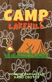 Camp Lakehill 【電子書籍】[ Mohnish Panvalkar & Xand Crotty ]