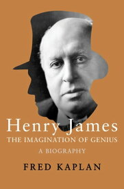 Henry James The Imagination of Genius, A Biography【電子書籍】[ Fred Kaplan ]