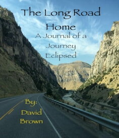 The Long Road Home【電子書籍】[ David A Brown ]