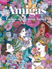 Amigas Ladies celebrating ladies【電子書籍】[ Ana Jar?n ]
