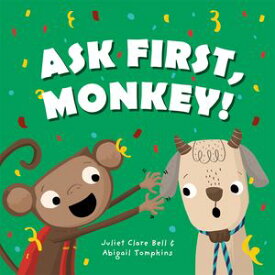 Ask First, Monkey! A Playful Introduction to Consent and Boundaries【電子書籍】[ Juliet Clare Bell ]