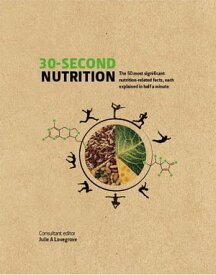 30-Second Nutrition The 50 most significant food-related facts, each explained in half a minute【電子書籍】[ Prof. Julie Lovegrove ]