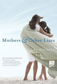 Mothers and Other Liars【電子書籍】[ Amy Bourret ]