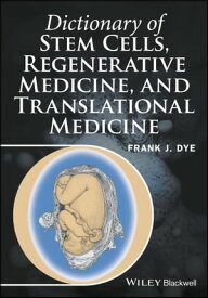 Dictionary of Stem Cells, Regenerative Medicine, and Translational Medicine【電子書籍】[ Frank J. Dye ]