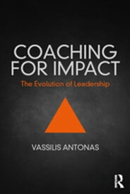 Coaching for Impact The Evolution of Leadership【電子書籍】[ Vassilis Antonas ]