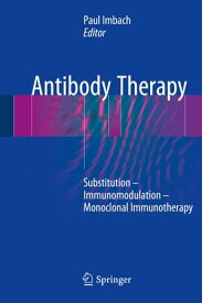 Antibody Therapy Substitution ? Immunomodulation ? Monoclonal Immunotherapy【電子書籍】