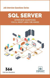 SQL Server Interview Questions You'll Most Likely Be Asked Job Interview Questions Series【電子書籍】[ Vibrant Publishers ]