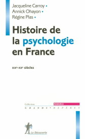 Histoire de la psychologie en France - XIXe-XXe si?cles【電子書籍】[ Jacqueline Carroy ]