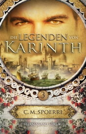 Die Legenden von Karinth (Band 3)【電子書籍】[ C. M. Spoerri ]