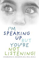 I’m Speaking Up but You’re Not Listening!
