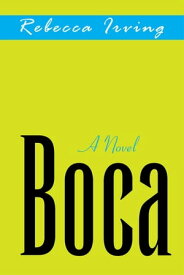 Boca A Novel【電子書籍】[ Rebecca Irving ]