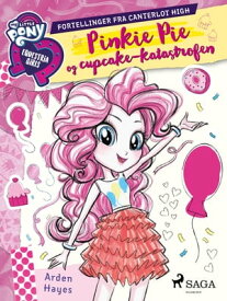 My Little Pony - Pinkie Pie og cupcake-katastrofen【電子書籍】[ Arden Hayes ]