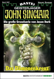 John Sinclair 1897 Das D?monenkreuz【電子書籍】[ Jason Dark ]