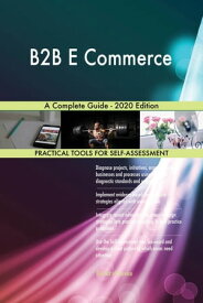 B2B E Commerce A Complete Guide - 2020 Edition【電子書籍】[ Gerardus Blokdyk ]