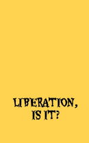 LIBERATION, IS IT?