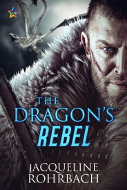 The Dragon's Rebel【電子書籍】[ Jacqueline Rohrbach ]
