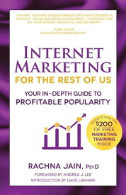 Internet Marketing for the Rest of Us: Your In-Depth Guide to Profitable Popularity【電子書籍】[ Dr. Rachna D. Jain ]