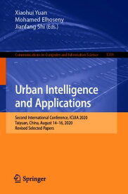 Urban Intelligence and Applications Second International Conference, ICUIA 2020, Taiyuan, China, August 14?16, 2020, Revised Selected Papers【電子書籍】