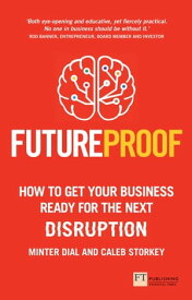 Futureproof How To Get Your Business Ready For The Next Disruption【電子書籍】[ Minter Dial ]