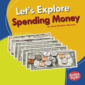 Let's Explore Spending Money【電子書籍】[ Laura Hamilton Waxman ]