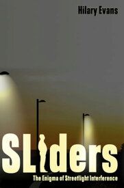 SLIDERS The Enigma of Streetlight Interference (SLI)【電子書籍】[ Hilary Evans ]
