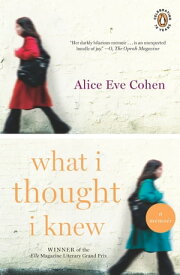 What I Thought I Knew A Memoir【電子書籍】[ Alice Eve Cohen ]