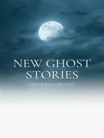 New Ghost Stories【電子書籍】[ Lettice Galbraith ]