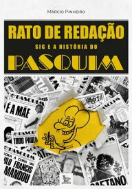 Rato de reda??o Sig e a hist?ria do Pasquim【電子書籍】[ M?rcio Pinheiro ]