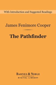 The Pathfinder (Barnes & Noble Digital Library)【電子書籍】[ James Fenimore Cooper ]