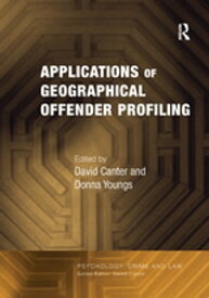 Applications of Geographical Offender Profiling【電子書籍】[ Donna Youngs ]