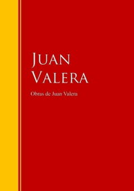 Obras de Juan Valera Colecci?n - Biblioteca de Grandes Escritores【電子書籍】[ Juan Valera ]