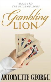 Gambling Lion The Pride of Lions, #1【電子書籍】[ Antoinette George ]